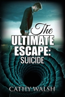 The Ultimate Escape:: Suicide 1719415811 Book Cover