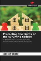Protecting the rights of the surviving spouse: in the distribution of inheritance property. A critical look at the Congolese family code. 6207617665 Book Cover