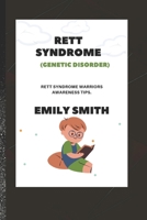 RETT SYNDROME (Genetic Disorder): Rett Syndrome Warriors Awareness Tips B0BBJRHXSK Book Cover