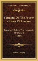 Sermons on the Poorer Classes of London 1164854089 Book Cover