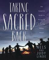 Taking Sacred Back: The Complete Guide to Designing and Sharing Group Ritual 0738748919 Book Cover