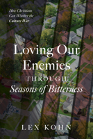 Loving Our Enemies Through Seasons of Bitterness B0FJDG7W3X Book Cover