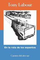 En la ruta de los espantos: Cuentos del otro sur 1719922829 Book Cover