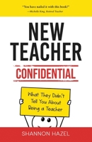 New Teacher Confidential: What They Didn't Tell You About Being a Teacher 1738259307 Book Cover