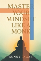 Master Your Mindset Like a Monk B0FP4PHJ4X Book Cover