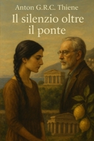 Il Silenzio oltre il Ponte (Italian Edition) B0FDQ3XJ64 Book Cover