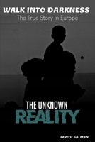 Walk into Darkness: The True Story In Europe B0892HTYFC Book Cover