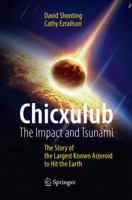 Chicxulub: The Impact and Tsunami: The Story of the Largest Known Asteroid to Hit the Earth (Springer Praxis Books) 331981897X Book Cover