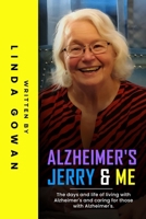 Alzheimer’s, Jerry & Me: The days and life of living with Alzheimer’s and caring for those with Alzheimer’s. B0DXML3Z7P Book Cover