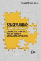SENSEMAKING: Liderança por Propósito: Comunicação Estratégica para um Mundo de Complexidade Exponencial B08QLQ5MHP Book Cover