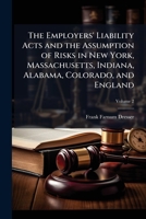 The Employers' Liability Acts and the Assumption of Risks; Volume II 1176588249 Book Cover