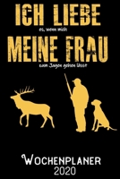 Ich liebe es wenn mich meine Frau zum Jagen gehen l�sst - Wochenplaner 2020: DIN A5 Kalender / Terminplaner / Wochenplaner 2020 12 Monate: Januar bis Dezember 2020 - Jede Woche auf 2 Seiten 1700305433 Book Cover