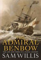 The Admiral Benbow: The Life and Times of a Naval Legend 1849160376 Book Cover