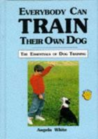 Everybody Can Train Their Own Dog: The Essentials of Dog Training 0866225242 Book Cover