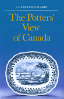 Potters View of Canada: Canadian Scenes on Nineteenth Century Earthenware 0773504214 Book Cover