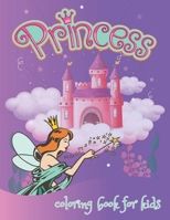Princess Coloring Book for kids: A Kids Coloring Book for Girls, Kids, Toddlers With 42 Pretty, Adorable Images, Ages 2-4, 4-8 8.5 x 11 Inches B08D4VRN6Z Book Cover