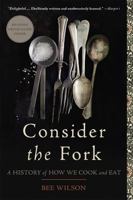 Consider the Fork: A History of Invention in the Kitchen 0465056970 Book Cover