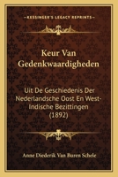 Keur Van Gedenkwaardigheden: Uit De Geschiedenis Der Nederlandsche Oost En West-Indische Bezittingen (1892) 1168433835 Book Cover