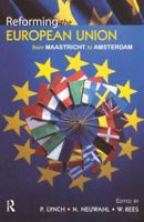 Reforming the European Union: From Maastricht to Amsterdam 1138458910 Book Cover