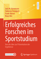 Erfolgreich Forschen im Sportstudium: Von der Idee zur Präsentation der Ergebnisse (German Edition) 3662700433 Book Cover