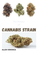 The Beauty Of CANNABIS STRAIN: A Sensitive Guide for Medicinal and Recreational Use null Book Cover