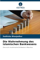 Die Wahrnehmung des islamischen Bankwesens (German Edition) 6202674032 Book Cover