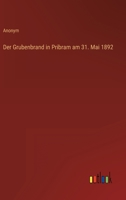 Der Grubenbrand In Pribram Am Mai 31, 1892 (1892) 3368603175 Book Cover