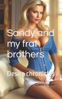 Sandy and my frat brothers: Desire chronicles B0CH26VPVY Book Cover