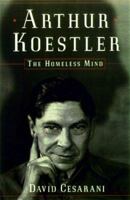 Arthur Koestler: The Homeless Mind 0684867206 Book Cover