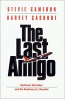 The Last Amigo: Karlheinz Schreiber and the Anatomy of a Scandal 1551990512 Book Cover