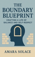 The Boundary Blueprint Crafting a Life of Balance and Self-Respect B0FNWFSPVN Book Cover