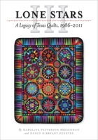 Lone Stars III: A Legacy of Texas Quilts, 1986-2011 0292729405 Book Cover