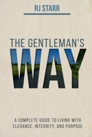 The Gentleman's Way: The Essential Life Guide for Men B0DSR9S729 Book Cover