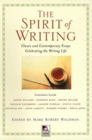 The Spirit of Writing: Classic and Contemporary Essays Celebrating the Writing Life (New Consciousness Reader) 1585421278 Book Cover