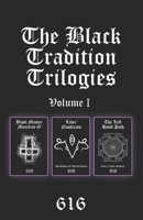 The Black Tradition Trilogies Volume I: Complete compilation of the first trilogy consisting of: Black Master Manifest-O, Liber Nosferatu, and The Left Hand Path 1691253405 Book Cover