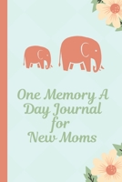 One Memory A Day Journal For New Moms: Touching Memory | New Baby Gift | Baby Shower | New Moms | Wisdom | Maternal | Inspirational | Pampering | Heart To Heart | Wonderful 169798214X Book Cover