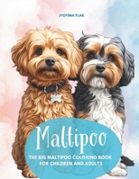 Maltipoo - The Big Maltipoo Coloring Book For Children And Adults: 50 loving Maltipoo pictures to relax and recharge your batteries, coloring fun for all Maltipoo friends 3689900042 Book Cover