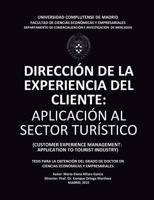 Direcci�n de la Experiencia del Cliente: Aplicaci�n al Sector Tur�stico. CUSTOMER EXPERIENCE MANAGEMENT: APPLICATION TO TOURIST INDUSTRY: Tesis para la obtenci�n del grado de doctor en Ciencias Econ�m 1544838751 Book Cover