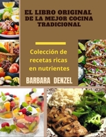 EL LIBRO ORIGINAL DE LA MEJOR COCINA TRADICIONAL: Colección de recetas ricas en nutrientes B091F5Q3WM Book Cover