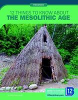 12 Things to Know about the Mesolithic Age 1632357690 Book Cover