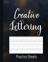 Creative Lettering Practice Sheets: Practice Sheets for Creative Calligraphy Writing, A to Z Hand Lettering Tracing Pages for Kids & Starter B091HH5RYF Book Cover