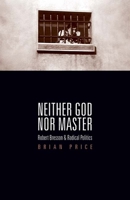 Neither God nor Master: Robert Bresson and Radical Politics 081665462X Book Cover