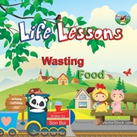 Life Lessons: Wasting Food 1716927226 Book Cover