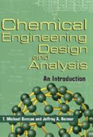 Chemical Engineering Design and Analysis: An Introduction (Cambridge Series in Chemical Engineering) 0521639565 Book Cover