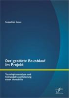 Der Gestorte Bauablauf Im Projekt: Terminplananalyse Und Storungsklassifizierung Einer Immobilie 384289340X Book Cover