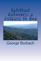 Spiritual Recovery: A Pathway to God: Learning the Discernment of Spirits 1475295375 Book Cover
