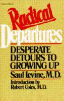 Radical Departures: Desperate Detours to Growing Up 0156757990 Book Cover