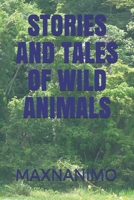 Stories and Tales of Wild Animals: Fables B08STYJC6R Book Cover