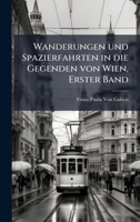 Wanderungen und Spazierfahrten in die Gegenden von Wien, Erster Band (German Edition) 1023923890 Book Cover
