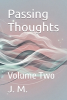 Passing Thoughts: Volume Two B0FPC64D9X Book Cover